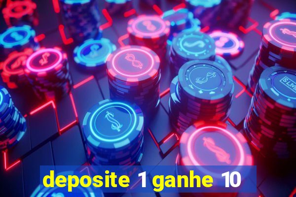 deposite 1 ganhe 10